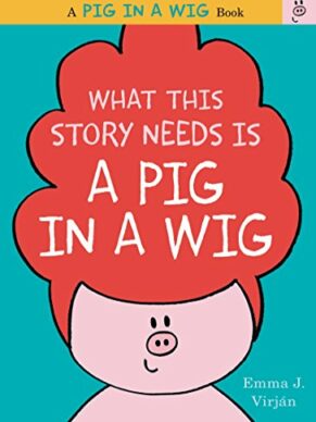 What This Story Needs Is a Pig in a Wig