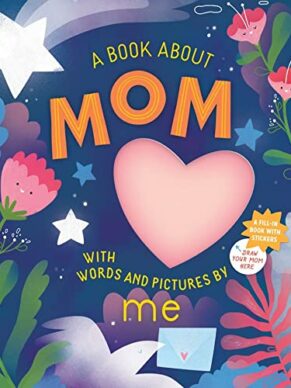 A Book About Mom With Words and Pictures by Me