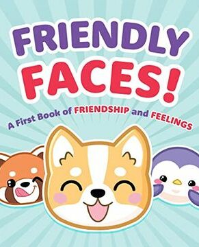 Friendly Faces: A First Book of Friendship and Feelings