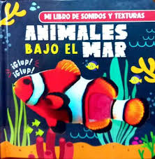 Mi libro de sonidos y texturas - Animales Bajo el Mar