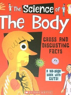 The Body: Gross And Disgusting Facts (The Science Of)