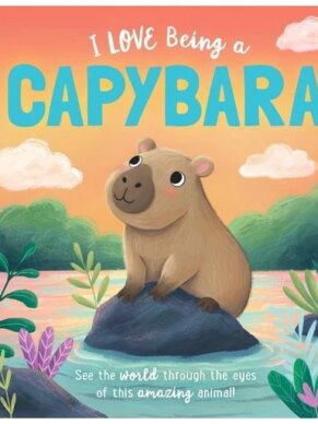 Story Time - Padded Board Book - I Love Being a Capybara