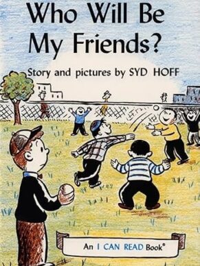 Who Will Be My Friends? (An Early I Can Read Book)