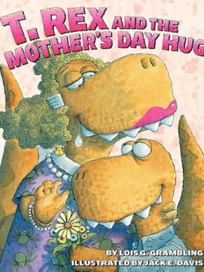 T. Rex and the Mother’s Day Hug