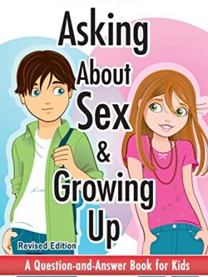 Asking About Sex & Growing Up: A Question-and-Answer Book for Kids