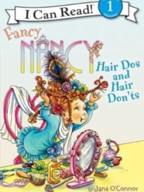 Fancy Nancy: Hair Dos and Hair Don’ts (I Can Read Level 1)