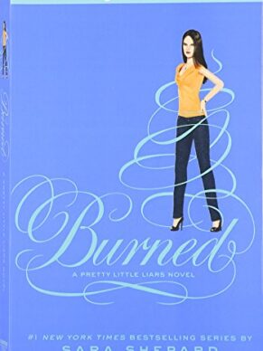 Pretty Little Liars #12: Burned – Sara Shepard