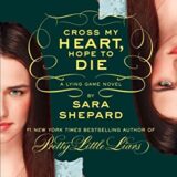 The Lying Game #5: Cross My Heart, Hope to Die – Sara Shepard