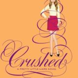 Pretty Little Liars #13: Crushed – Sara Shepard