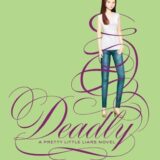 Pretty Little Liars #14: Deadly – Sara Shepard