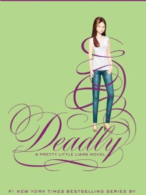 Pretty Little Liars #14: Deadly – Sara Shepard