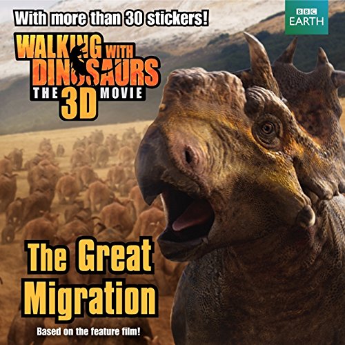 Walking with Dinosaurs: The Great Migration Walking with Dinosaurs: The Great Migration