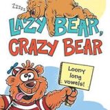 Lazy Bear, Crazy Bear: Loony Long Vowels