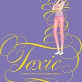 Pretty Little Liars #15: Toxic – Sara Shepard