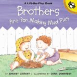 Brothers are for Making Mud Pies Brothers are for Making Mud Pies
