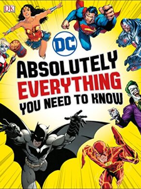 Dc Comics Absolutely Everything You Need To Know (Dk Dc Comics)