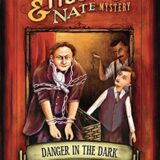 Danger in the Dark: A Houdini & Nate Mystery