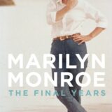 Marilyn Monroe: The Final Years Marilyn Monroe: The Final Years