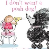 I Don’t Want a Posh Dog! I Don’t Want a Posh Dog!