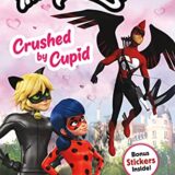 Miraculous: Crushed By Cupid (Passport To Reading Level 2)