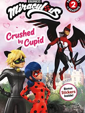 Miraculous: Crushed By Cupid (Passport To Reading Level 2)