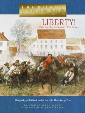 Liberty!: How the Revolutionary War Began