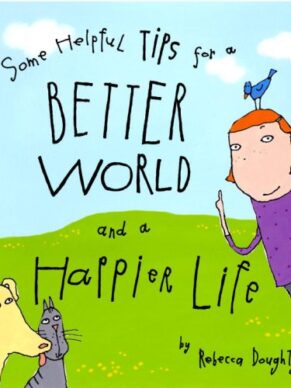 Some Helpful Tips for a Better World and a Hap...
