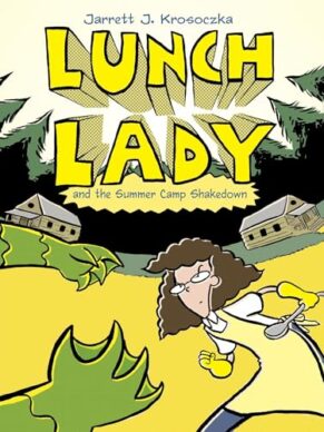 Lunch Lady and the Summer Camp Shakedown