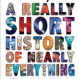 Really Short History of Nearly Everything, A