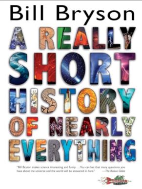 Really Short History of Nearly Everything, A