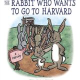 The Rabbit Who Wants to Go to Harvard