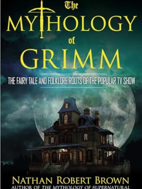 The Mythology of Grimm: The Fairy Tale and Fol...