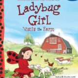 Ladybug Girl Visits the Farm Ladybug Girl Visits the Farm