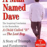 A Man Named Dave: A Story of Triumph and Forgiveness A Man Named Dave: A Story of Triumph and Forgiveness