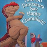 How Do Dinosaurs Say Happy Chanukah?