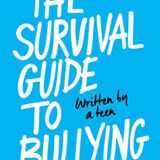The Survival Guide to Bullying: Written by a Teen