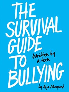 The Survival Guide to Bullying: Written by a Teen