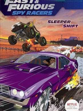 Sleeper Shift (Fast & Furious: Spy Racers...