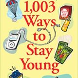 1,003 Ways to Stay Young