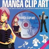 Manga Clip Art: Everything You Need to Create Your Own Professional-Looking Manga Artwork Manga Clip Art: Everything You Need to Create Your Own Professional-Looking Manga Artwork