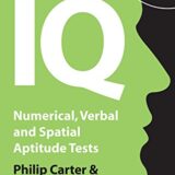Test and Assess Your IQ: Numerical, Verbal and Spatial Aptitude Tests