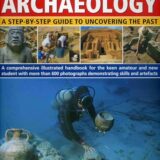Practical Archaeology: A Step-by-Step Guide to Uncovering the Past