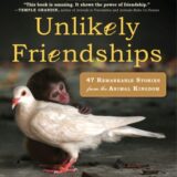 Unlikely Friendships : 47 Remarkable Stories from the Animal Kingdom