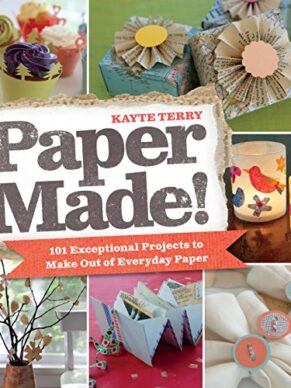 Paper Made!: 101 Exceptional Projects to Make ...
