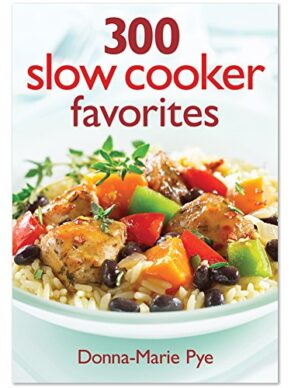 300 Slow Cooker Favorites