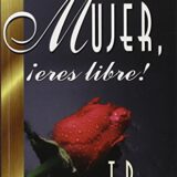 Mujer, Eres Libre! (Sanado Las Heridas Del Pasado) (Spanish Edition)