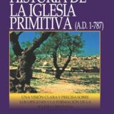 Historia de La Iglesia Primitiva Historia de La Iglesia Primitiva
