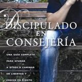 Discipulado en Consejeria: Una Guia Completa Para Ayudar A Otros A Caminar en Libertad y Crecer en Cristo