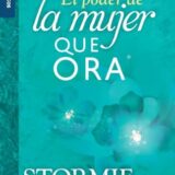El Poder de la Mujer Que Ora