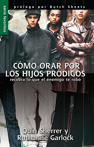 Como orar por los hijos prodigos Como Como orar por los hijos prodigos Como